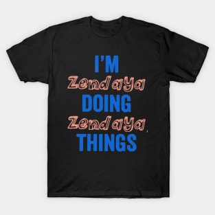 I’m zend aya doing zend aya things T-Shirt